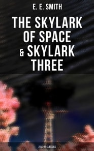 Skylark of Space & Skylark Three (2 Sci-Fi Classics)