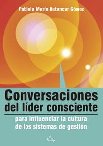 Conversaciones del líder consciente para influenciar la cultura de los sistemas de gestión