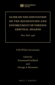 Guide on the Convention on the Recognition and Enforcement of Foreign Arbitral Awards