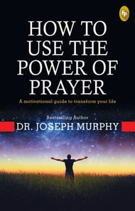 How To Use The Power of Prayer