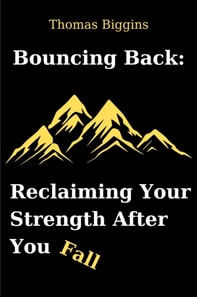 Bouncing Back: Reclaiming Your Strength After You Fall