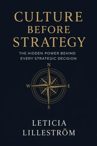 Culture Before Strategy: &quote;The Hidden Power Behind Every Strategic Decision&quote;