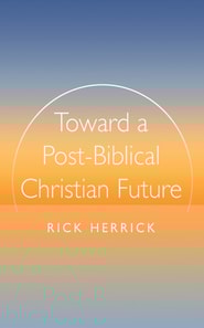 Toward a Post-Biblical Christian Future