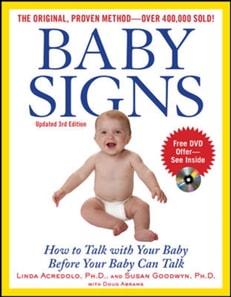 Baby Signs: How to Talk with Your Baby Before Your Baby Can Talk, Third Edition