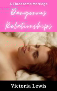 Dangerous Relationships: A Threesome Marriage