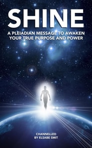 Shine: A Pleiadian Message to Awaken Your True Purpose and Power