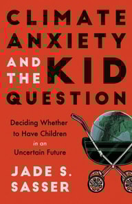 Climate Anxiety and the Kid Question