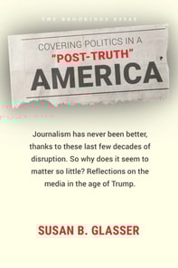 Covering Politics in a &quote;Post-Truth&quote; America