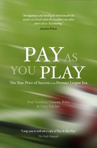 Pay As You Play : The True Price of Success in the Premier League Era