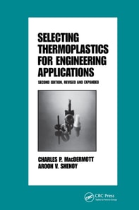 Selecting Thermoplastics for Engineering Applications, Second Edition,