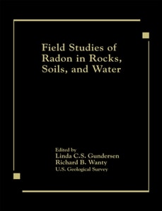 Field Studies of Radon in Rocks, Soils, and Water