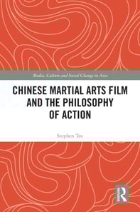 Chinese Martial Arts Film and the Philosophy of Action