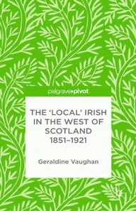 'Local' Irish in the West of Scotland 1851-1921