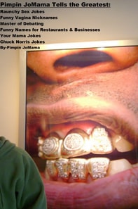 Pimpin JoMama Tells the Greatest: Raunchy Sex Jokes, Funny Vagina Nicknames, Master of Debating, Funny Names for Restaurants & Businesses, Your Mama Jokes, and Chuck Norris Jokes