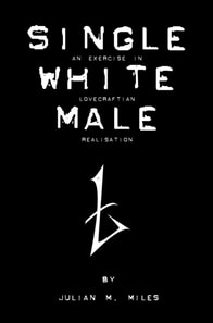 Single White Male - An Exercise in Lovecraftian Realisation