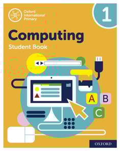 Oxford International Primary Computing: Student Book 1: Oxford International Primary Computing: Student Book 1
