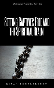 Setting Captives Free Part One: Dominion and Demons