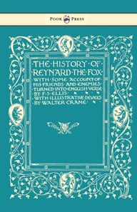 History of Reynard the Fox with Some Account of His Friends and Enemies Turned into English Verse - Illustrated by Walter Crane