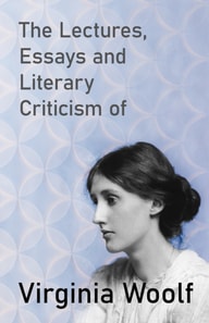 Lectures, Essays and Literary Criticism of Virginia Woolf