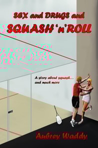 Sex and Drugs and Squash'n'Roll