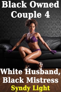 Black Owned Couple 4: White Husband, Black Mistress