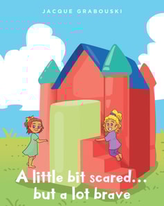 little bit scared...but a lot brave