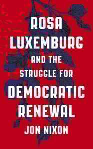Rosa Luxemburg and the Struggle for Democratic Renewal