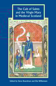 Cult of Saints and the Virgin Mary in Medieval Scotland