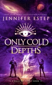Only Cold Depths: A Galactic Bonds Book