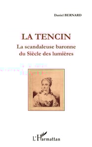 La Tencin, la scandaleuse baronne du Siècle des lumières