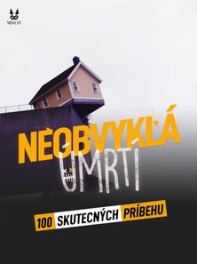 100 SKUTECNÝCH PRIBEHU Z NEOBVYKLA UMRTI