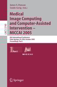 Medical Image Computing and Computer-Assisted Intervention - MICCAI 2005