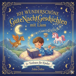 101 Wunderschone Kinder Gutenachtgeschichten mit Liam als Hauptfigur