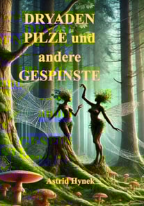 DRYADEN PILZE und andere GESPINSTE