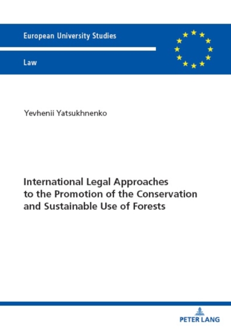 International Legal Approaches to the Promotion of the Conservation and Sustainable Use of Forests