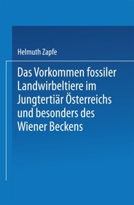 Das Vorkommen fossiler Landwirbeltiere im Jungtertiär Österreichs und besonders des Wiener Beckens