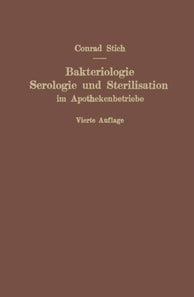 Bakteriologie, Serologie und Sterilisation im Apothekenbetriebe