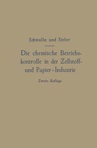 Die chemische Betriebskontrolle in der Zellstoff- und Papier-Industrie und anderen Zellstoff verarbeitenden Industrien