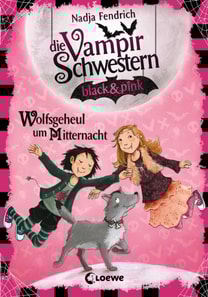 Die Vampirschwestern black & pink (Band 4) - Wolfsgeheul um Mitternacht