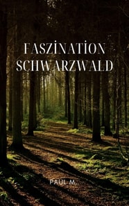 Faszination Schwarzwald