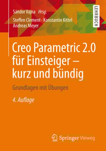 Creo Parametric 2.0 für Einsteiger - kurz und bündig