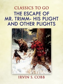 Escape of Mr. Trimm His Plight and other Plights