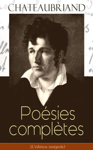 Chateaubriand: Poésies complètes (L'édition intégrale)