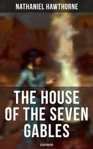 House of the Seven Gables (Illustrated)