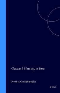 Class and Ethnicity in Peru (=IJCS XV,3-4)