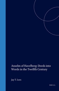 Anselm of Havelberg: Deeds into Words in the Twelfth Century
