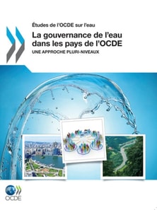 Etudes de l'OCDE sur l'eau La gouvernance de l'eau dans les pays de l'OCDE une approche pluri-niveaux