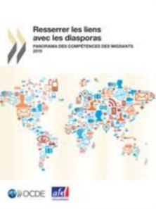 Resserrer les liens avec les diasporas Panorama des competences des migrants 2015