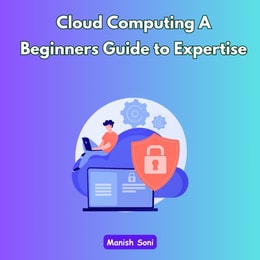 Cloud Computing A Beginners Guide to Expertise