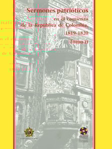 Sermones patrioticos en el comienzo de la Republica de Colombia, 1819-1821